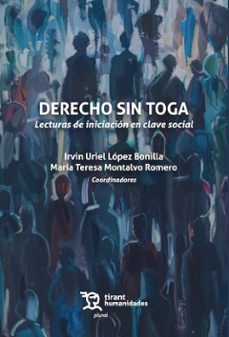 derecho sin toga. lecturas de iniciación en clave social-irvin uriel lopez bonilla-maria teresa montalvo romero-9791370382483