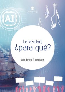 la verdad, ¿para qué?-luis broto rodriguez-9791370468583