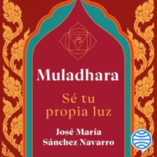 muladhara. se tu propia luz (audiolibro)-josé maría sánchez navarro-9791387667283