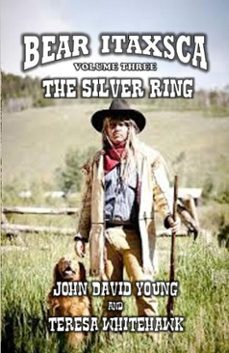 bear itaxsca - the silver ring-john david young & teresa whitehawk-9798224370283