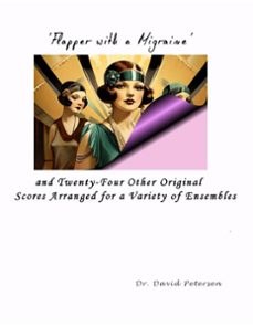 'flapper with a migraine' and twenty-four other original scores arranged for a variety of ensembles (ebook)-david petersen-9798224375783