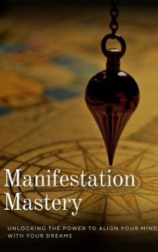 manifestation mastery: unlocking the power to align your mind with your dreams (ebook)-monica jepchumba-9798230113683