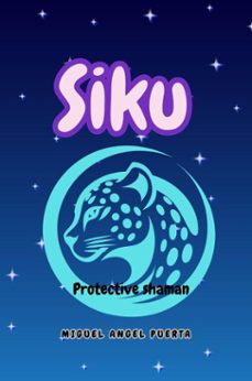 siku: protective shaman (ebook)-miguel angel puerta-9798231041183