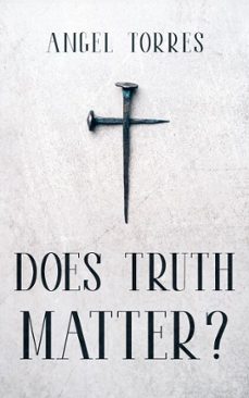 does truth matter? (ebook)-angel torres-9798231511983