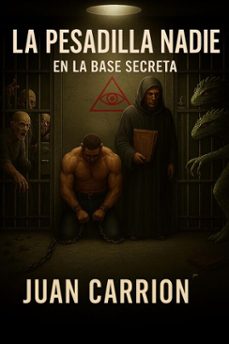 la pesadilla nadie en la base secreta (ebook)-juan carrion-9798232406783