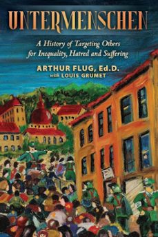 untermenschen: a history of targeting others for inequality, hatred and suffering (ebook)-louis grumet-9798232691783