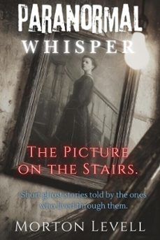 paranormal whisper- the picture on the stairs. (ebook)-morton levell-9798232898083