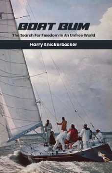 boat bum: searching for freedom in an unfree world (ebook)-harry knickerbocker-9798232961183