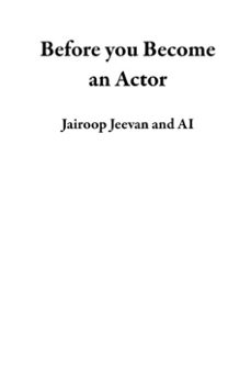before you become an actor (ebook)-jairoop jeevan-9798233391583