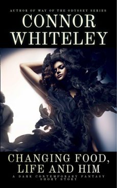 changing food, life and him: a dark contemporary fantasy short story (ebook)-connor whiteley-9798233476983