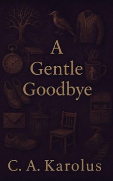 a gentle goodbye (ebook)-c. a. karolus-9798233696183