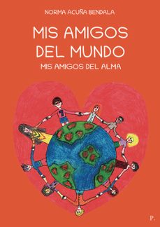 mis amigos del mundo. mis amigos del alma-norma acuña bendala-9798473659283