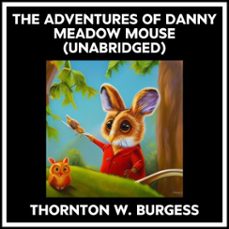 the adventures of danny meadow mouse (unabridged) (audiolibro)-thornton w. burgess-9798822552883