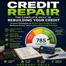 credit repair: the complete guide to rebuilding your credit (proven strategies to boost your credit score, remove errors, and achieve financial freedom) (audiolibro)-gregory price-9798902167983