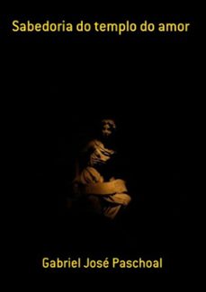 sabedoria do templo do amor (ebook)-gabriel josé paschoal-3410000425593
