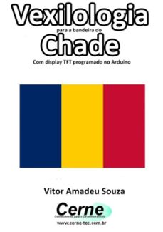vexilologia para a bandeira do chade com display tft programado no arduino (ebook)-vitor amadeu souza-3410002579393