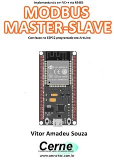 implementando em vc++ via rs485 modbus master-slave com base no esp32 programado em arduino (ebook)-vitor amadeu souza-3410003418493