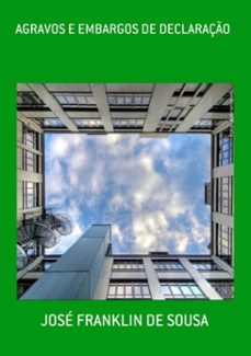 agravos e embargos de declaraço (ebook)-josé franklin de sousa-3410004127493