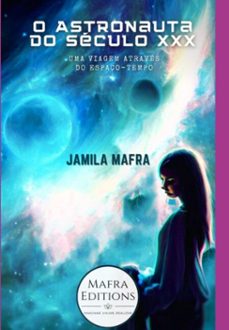 o astronauta do século xxx. uma viagem através do espaço-tempo (coleção scifi 21) (ebook)-jamila mafra-3410006648293
