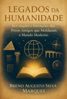 legados da humanidade (ebook)-breno augusto silva marques-3410009162093