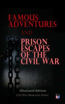 famous adventures and prison escapes of the civil war (illustrated edition) (ebook)-a.e. richards-basil w. duke-orlando b. willcox-4057664130693