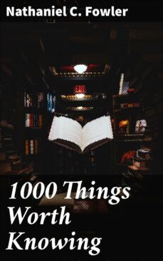 1000 things worth knowing (ebook)-nathaniel c. fowler-4057664180193