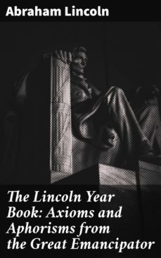 the lincoln year book: axioms and aphorisms from the great emancipator (ebook)-abraham lincoln-4057664562593
