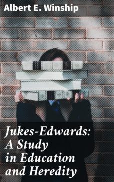 jukes-edwards: a study in education and heredity (ebook)-albert e. winship-4057664601193