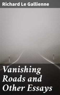 vanishing roads and other essays (ebook)-richard le gallienne-4057664616593