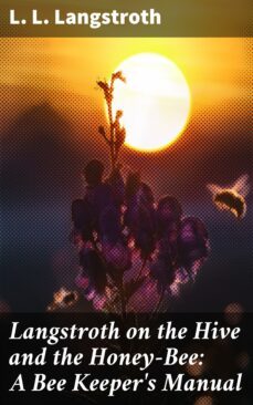 langstroth on the hive and the honey-bee: a bee keeper's manual (ebook)-l.l. langstroth-4057664654793