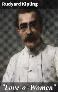 "love-o'-women" (ebook)-rudyard kipling-4064066060893