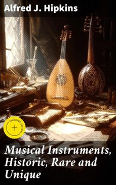 musical instruments, historic, rare and unique (ebook)-alfred j. hipkins-4064066134693