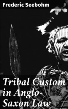 tribal custom in anglo-saxon law (ebook)-frederic seebohm-4064066151393