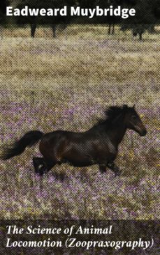 the science of animal locomotion (zoopraxography) (ebook)-eadweard muybridge-4064066187293