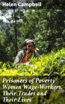 prisoners of poverty: women wage-workers, their trades and their lives (ebook)-4064066207793