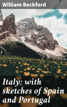 italy; with sketches of spain and portugal (ebook)-william beckford-4064066219093