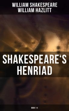 shakespeare's henriad (book 1-4) (ebook)-william shakespeare-william hazlitt-4064066385293