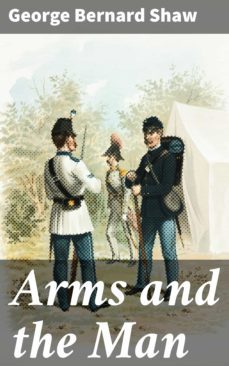 arms and the man (ebook)-george bernard shaw-4064066412593
