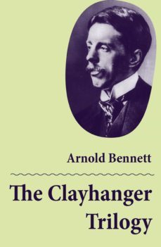 the clayhanger trilogy (consisting of clayhanger + hilda lessways + these twain) (ebook)-arnold bennett-4064066447793
