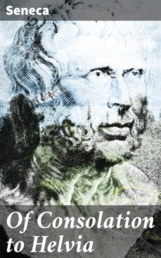 of consolation to helvia (ebook)-lucio anneo seneca-4064066463793