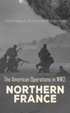 the american operations in ww2: northern france (ebook)-u.s. army center of military history-4066339510593