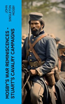mosby's war reminiscences - stuart's cavalry campaigns (ebook)-john singleton mosby-4066339553293