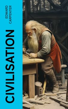 civilisation (ebook)-edward carpenter-4066339556393