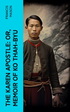 the karen apostle: or, memoir of ko thah-byu (ebook)-francis mason-4066339570993