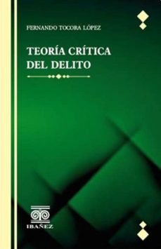 teoria critica del delito (ebook)-luis fernando tocora lópez-4099995594393