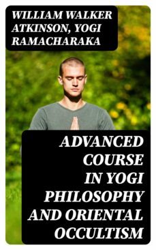 advanced course in yogi philosophy and oriental occultism (ebook)-8596547003793