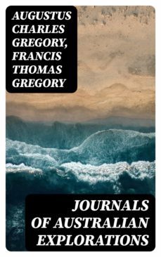 journals of australian explorations (ebook)-augustus charles gregory-francis thomas gregory-8596547012993