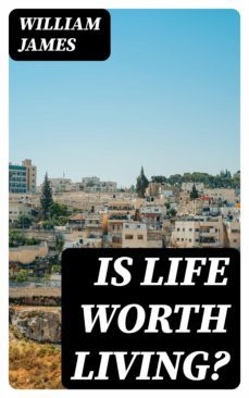 is life worth living? (ebook)-william james-8596547022893
