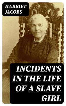 incidents in the life of a slave girl (ebook)-harriet jacobs-8596547394693