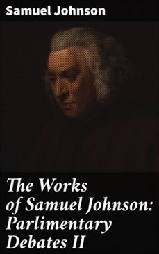 the works of samuel johnson: parlimentary debates ii (ebook)-samuel johnson-8596547505693